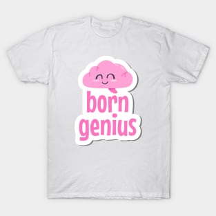 Born Genius Cute Text Design T-Shirt